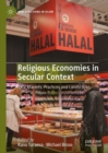 Image for Religious economies in secular context  : Halal markets, practices and landscapes