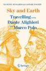 Image for Sky and earth  : travelling with Dante Alighieri and Marco Polo