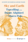 Image for Sky and Earth : Travelling with Dante Alighieri and Marco Polo
