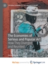 Image for The Economies of Serious and Popular Art : How They Diverged and Reunited