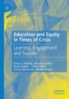 Image for Education and equity in times of crisis  : learning, engagement and support