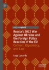 Image for Russia&#39;s 2022 War against Ukraine and the EU&#39;s foreign policy reaction  : context, diplomacy, and law