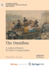 Image for The Omnibus : A Cultural History of Urban Transportation