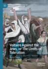Image for Voltaire against the Jews, or, The limits of toleration