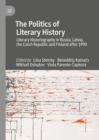 Image for The politics of literary history  : literary historiography in Russia, Latvia, the Czech Republic and Finland after 1990