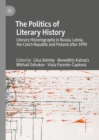 Image for The Politics of Literary History: Literary Historiography in Russia, Latvia, the Czech Republic and Finland After 1990