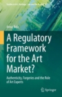 Image for A regulatory framework for the art market?  : authenticity, forgeries and the role of art experts