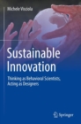 Image for Sustainable innovation  : thinking as behavioral scientists, acting as designers