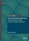 Image for EU peacebuilding missions  : developing security in post-conflict nations
