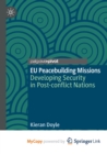 Image for EU Peacebuilding Missions : Developing Security in Post-conflict Nations