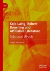 Image for Kojo Laing, Robert Browning and affiliative literature  : relational worlds