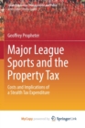 Image for Major League Sports and the Property Tax : Costs and Implications of a Stealth Tax Expenditure