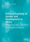 Image for Political economy of gender and development in Africa  : mapping gaps, conflicts and representation