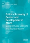 Image for Political economy of gender and development in Africa  : mapping gaps, conflicts and representation