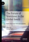 Image for The future of television in the global South  : reflections from selected countries