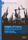 Image for Knights of cinema  : the story of the Palestine Film Unit