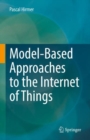Image for Model-based approaches to the internet of things