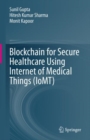 Image for Blockchain for Secure Healthcare Using Internet of Medical Things (IoMT)