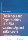 Image for Challenges and Opportunities of mRNA Vaccines Against SARS-CoV-2 : A Multidisciplinary Perspective