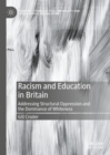 Image for Racism and education in Britain: addressing structural oppression and the dominance of whiteness