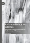 Image for Racism and education in Britain  : addressing structural oppression and the dominance of whiteness