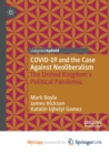 Image for COVID-19 and the Case Against Neoliberalism : The United Kingdom&#39;s Political Pandemic