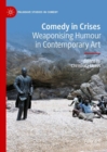 Image for Comedy in Crises: Weaponising Humour in Contemporary Art