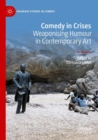 Image for Comedy in crises  : weaponising humour in contemporary art