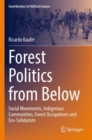 Image for Forest politics from below  : social movements, indigenous communities, forest occupations and eco-solidarism