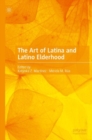 Image for The Art of Latina and Latino Elderhood