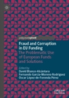 Image for Fraud and Corruption in EU Funding: The Problematic Use of European Funds and Solutions