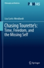 Image for Chasing Tourette&#39;s  : time, freedom, and the missing self