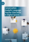 Image for Conversation analytic language teacher education in digital spaces