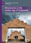 Image for Missionaries in the Golden Age of Hollywood: Race, Gender, and Spirituality on the Big Screen
