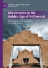 Image for Missionaries in the Golden Age of Hollywood  : race, gender, and spirituality on the big screen