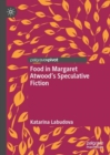 Image for Food in Margaret Atwood&#39;s Speculative Fiction