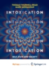 Image for Intoxication : Self, State and Society