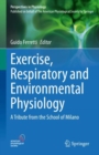 Image for Exercise, respiratory and environmental physiology  : a tribute from the School of Milano