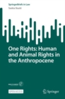 Image for One Rights: Human and Animal Rights in the Anthropocene