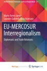 Image for EU-MERCOSUR Interregionalism : Diplomatic and Trade Relations