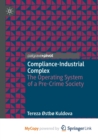 Image for Compliance-Industrial Complex : The Operating System of a Pre-Crime Society