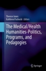 Image for The Medical/Health Humanities-Politics, Programs, and Pedagogies