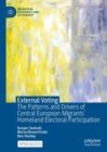 Image for External voting  : the patterns and drivers of central European migrants&#39; homeland electoral participation