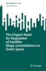 Image for The Urgent Need for Regulation of Satellite Mega-Constellations in Outer Space