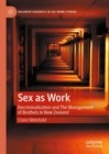 Image for Sex as Work: Decriminalisation and the Management of Brothels in New Zealand