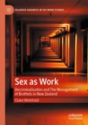 Image for Sex as work  : decriminalisation and the management of brothels in New Zealand