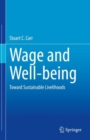 Image for Wage and well-being  : toward sustainable livelihood