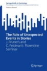 Image for The role of unexpected events in stories  : J. Bruner&#39;s and C. Feldman&#39;s florentine seminar