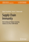 Image for Supply Chain Immunity: Overcoming Our Nation&#39;s Sourcing Sickness in a Post-COVID World