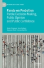 Image for Parole on probation  : public opinion, public confidence and parole decision-making